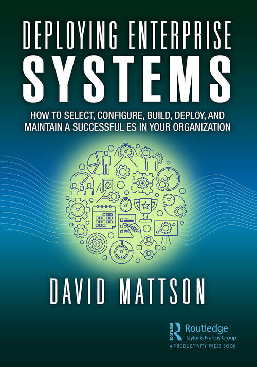 Book cover of Deploying Enterprise Systems: How to Select, Configure, Build, Deploy, and Maintain a Successful ES in Your Organization
