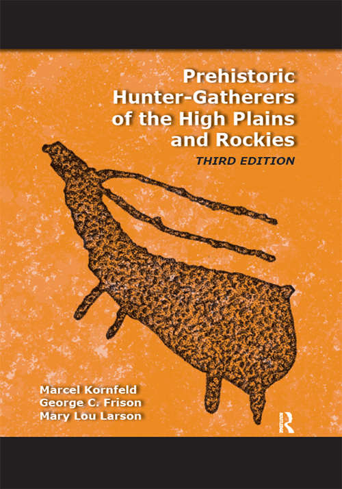Prehistoric Hunter-Gatherers of the High Plains and Rockies: Third Edition