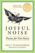 Joyful Noise: Poems for Two Voices