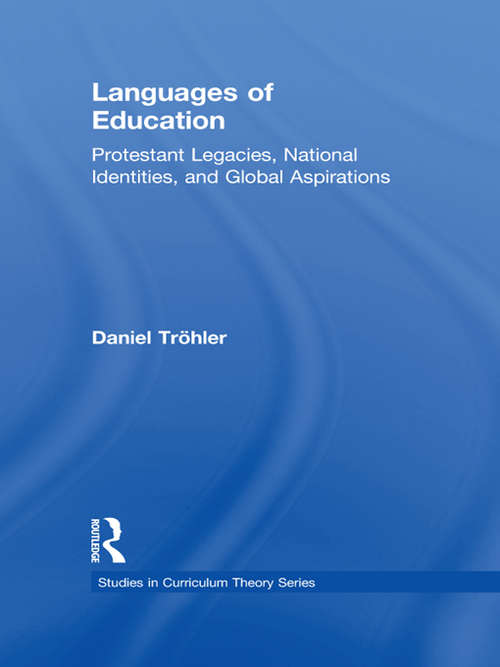 Languages of Education: Protestant Legacies, National Identities, and Global Aspirations (Studies in Curriculum Theory Series)