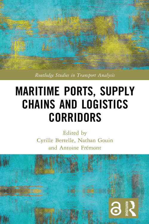 Book cover of Maritime Ports, Supply Chains and Logistics Corridors (Routledge Studies in Transport Analysis)