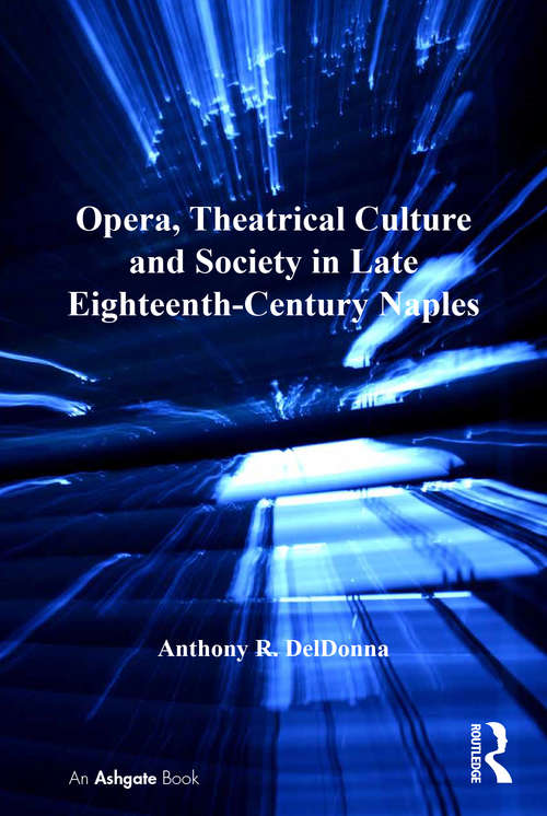 Book cover of Opera, Theatrical Culture and Society in Late Eighteenth-Century Naples (Ashgate Interdisciplinary Studies in Opera)