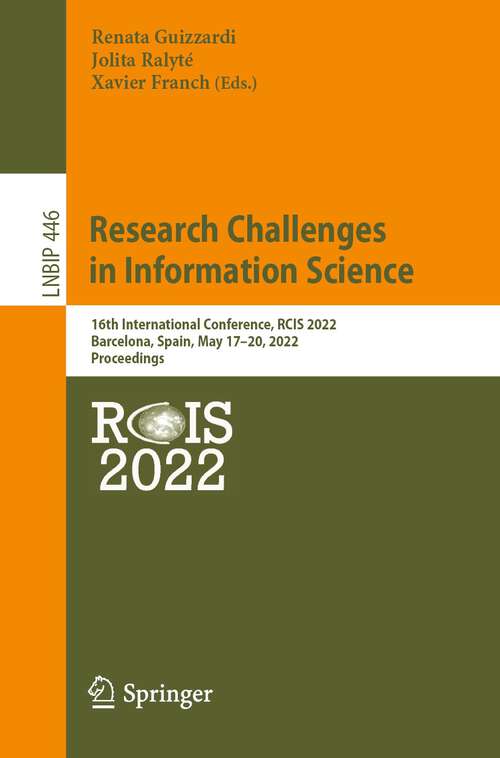 Book cover of Research Challenges in Information Science: 16th International Conference, RCIS 2022, Barcelona, Spain, May 17–20, 2022, Proceedings (1st ed. 2022) (Lecture Notes in Business Information Processing #446)