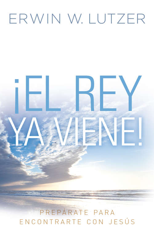 Book cover of El Rey ya viene: Prepárate para encontrarte con Jesús