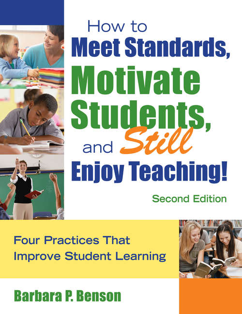 Book cover of How to Meet Standards, Motivate Students, and Still Enjoy Teaching!: Four Practices That Improve Student Learning