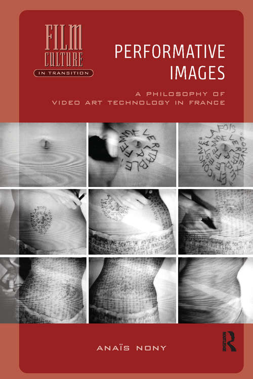 Book cover of Performative Images: A Philosophy of Video Art Technology in France (1) (Film Culture in Transition)