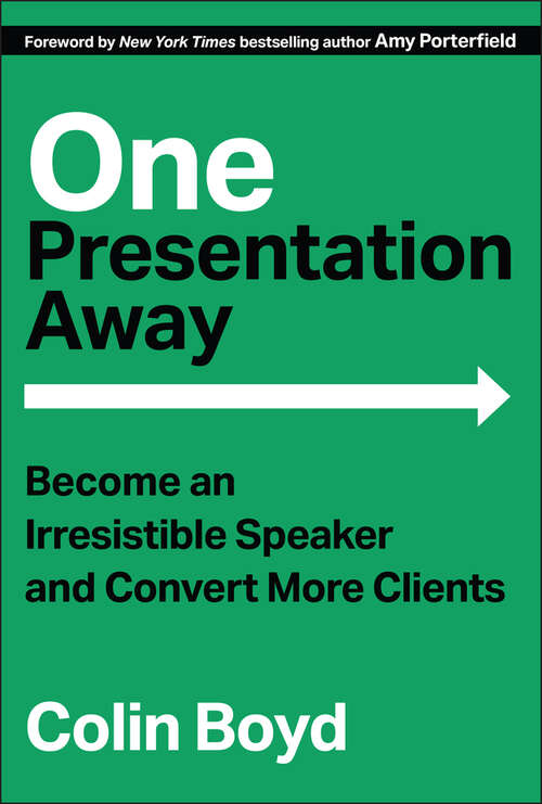 Book cover of One Presentation Away: Become an Irresistible Speaker and Convert More Clients