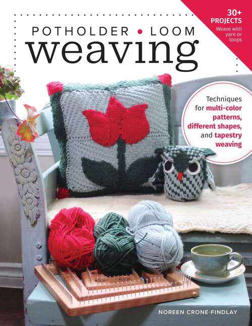 Book cover of Potholder Loom Weaving: Techniques for multi-color patterns, different shapes, and tapestry weaving
