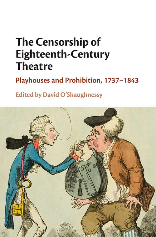 Book cover of The Censorship of Eighteenth-Century Theatre: Playhouses and Prohibition, 1737–1843
