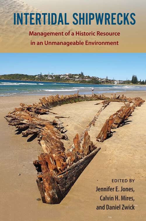 Book cover of Intertidal Shipwrecks: Management of a Historic Resource in an Unmanageable Environment (1) (Society and Ecology in Island and Coastal Archaeology)