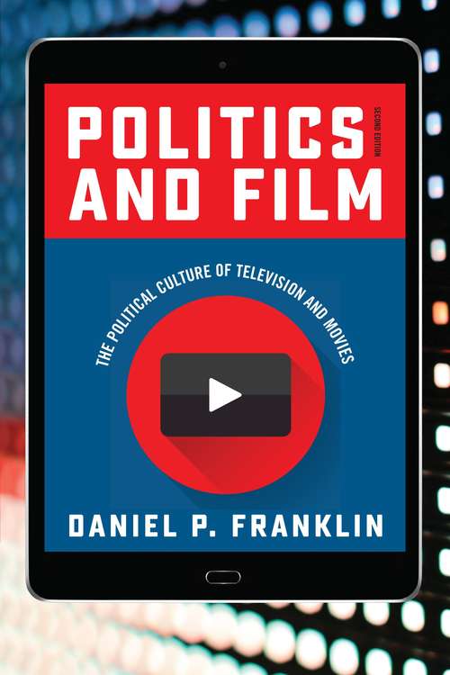Book cover of Politics and Film: The Political Culture of Television and Movies (Second Edition)
