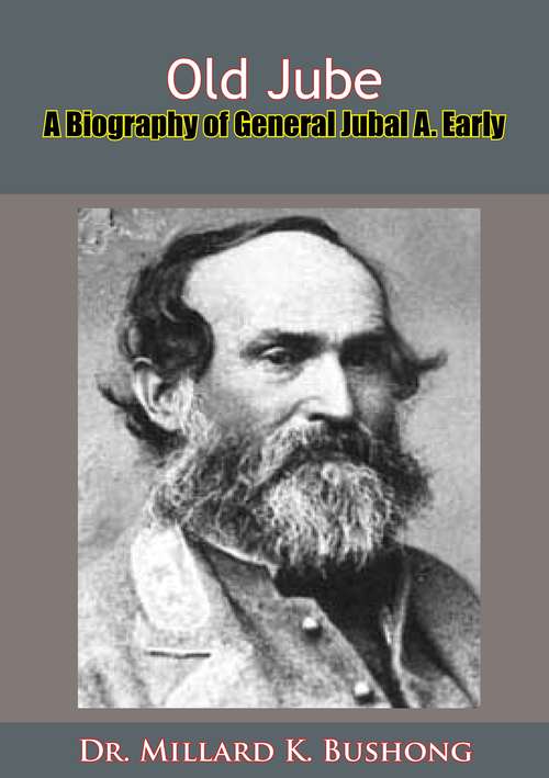 Book cover of Old Jube: A Biography of General Jubal A. Early