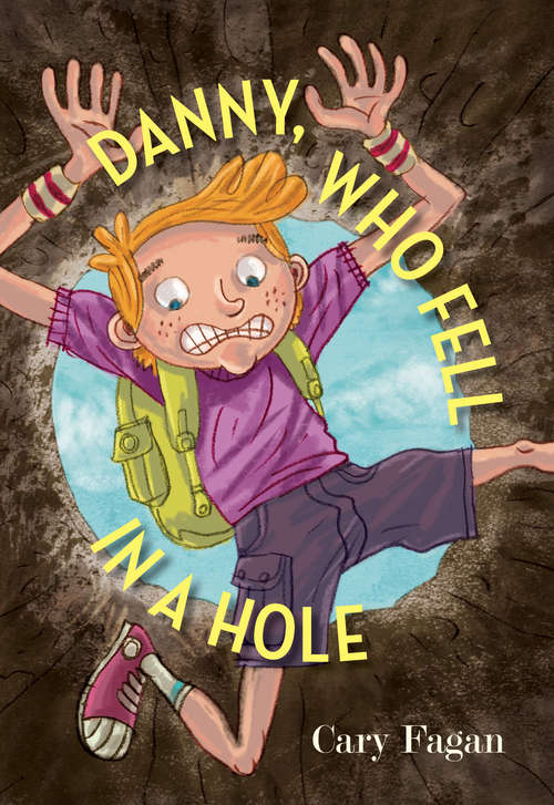 Book cover of Danny, Who Fell in a Hole