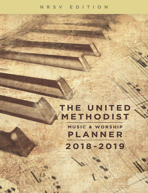 The United Methodist Music & Worship Planner 2018-2019 NRSV Edition