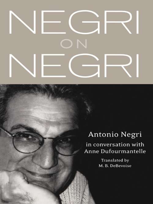Negri on Negri: in conversation with Anne Dufourmentelle