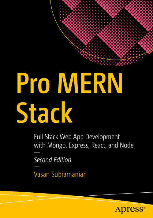 Book cover of Pro MERN Stack: Full Stack Web App Development with Mongo, Express, React, and Node (2nd ed.)