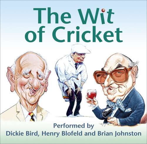 The Wit of Cricket: Stories from Cricket's best-loved personalities