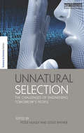 Unnatural Selection: The Challenges of Engineering Tomorrow's People (The Earthscan Science in Society Series)