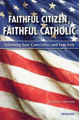 Book cover of Faithful Citizen, Faithful Catholic: Informing Your Conscience and Your Vote