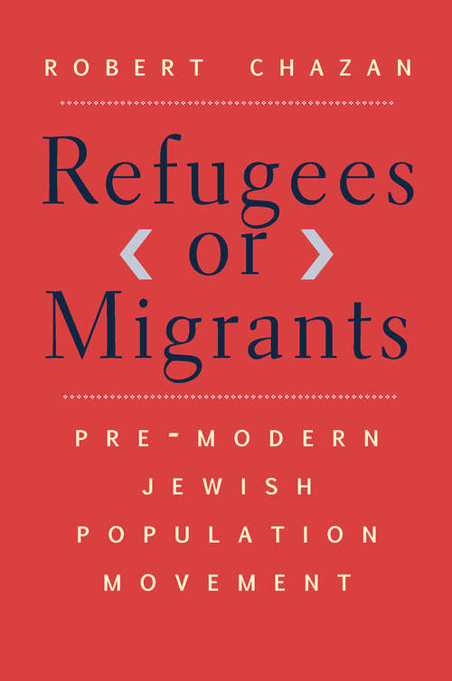 Book cover of Refugees or Migrants: Pre-Modern Jewish Population Movement