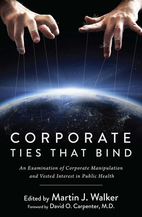Corporate Ties that Bind: An Examination of Corporate Manipulation and Vested Interest in Public Health