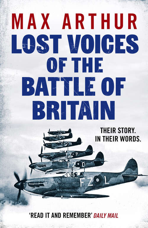 Book cover of Lost Voices of the Battle of Britain: The Pilots Who Saved Britain, In Their Own Words