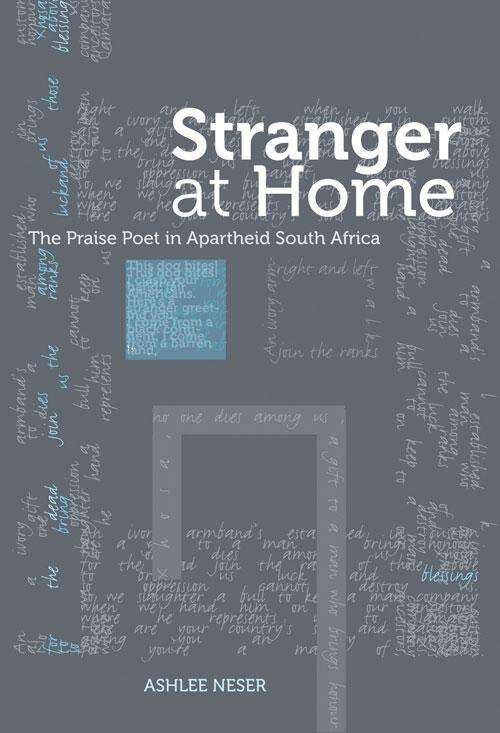 Book cover of Stranger at Home: The Praise Poet In Apartheid South Africa