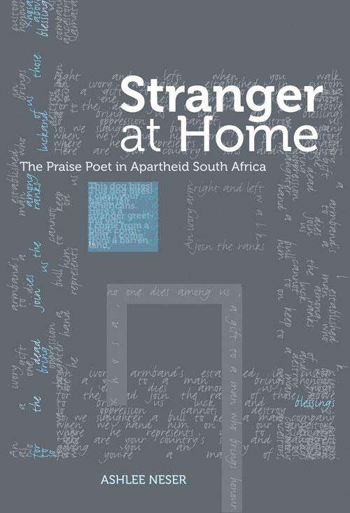 Book cover of Stranger at Home: The Praise Poet in Apartheid South Africa