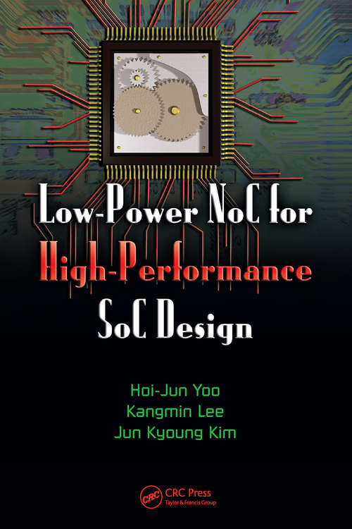 Low-Power NoC for High-Performance SoC Design (System-on-Chip Design and Technologies)