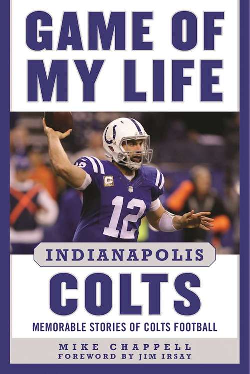 Book cover of Game of My Life Indianapolis Colts: Memorable Stories of Colts Football (Game of My Life)