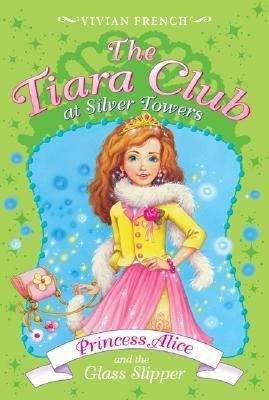 Book cover of Princess Alice and the Glass Slipper (Tiara Club at Silver Towers)