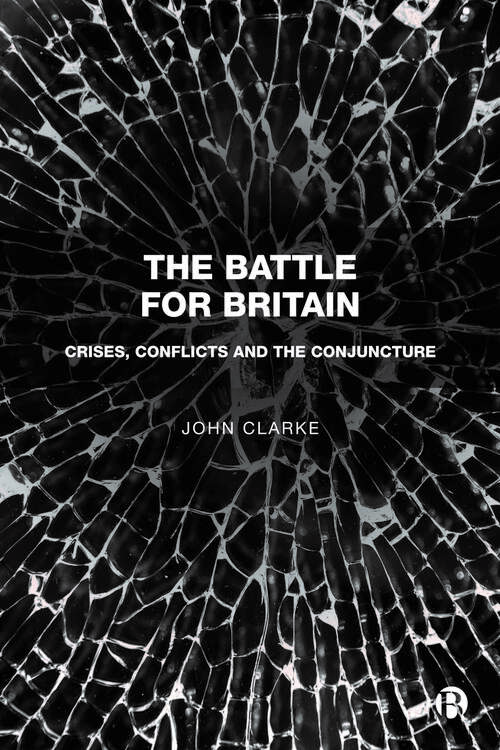Book cover of The Battle for Britain: Crises, Conflicts and the Conjuncture