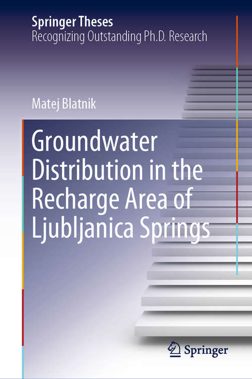 Groundwater Distribution in the Recharge Area of Ljubljanica Springs (Springer Theses)