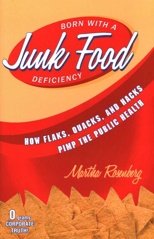 Book cover of Born With a Junk Food Deficiency: How Flaks, Quacks, and Hacks Pimp the Public Health
