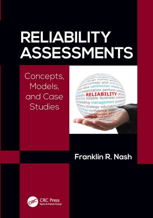 Reliability Assessments: Concepts, Models, and Case Studies (International Series In Engineering And Computer Science #Vol. 206)