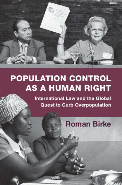 Book cover of Population Control as a Human Right: International Law and the Global Quest to Curb Overpopulation (Human Rights in History)