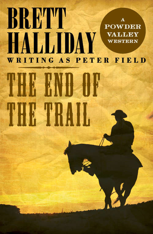 Book cover of The End of the Trail (The Powder Valley Westerns #11)