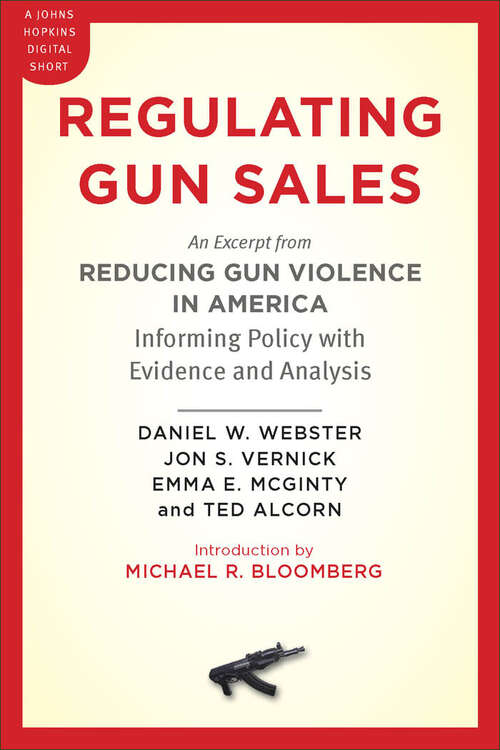 Regulating Gun Sales: An Excerpt from Reducing Gun Violence in America: Informing Policy with Evidence and Analysis
