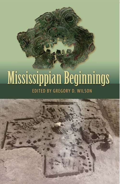 Book cover of Mississippian Beginnings (Florida Museum of Natural History: Ripley P. Bullen Series)