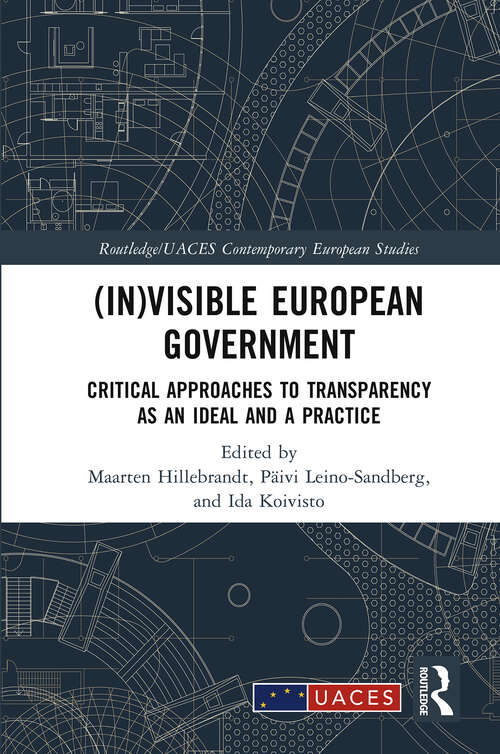 Book cover of **Missing**: Critical Approaches to Transparency as an Ideal and a Practice (Routledge/UACES Contemporary European Studies)