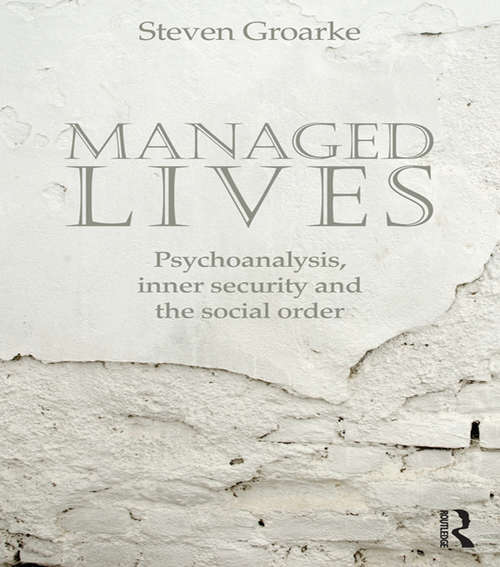 Book cover of Managed Lives: Psychoanalysis and the Administrative Task