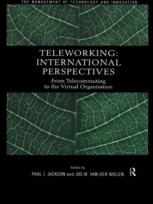 Teleworking: New International Perspectives From Telecommuting to the Virtual Organisation (Studies In The Management Of Technology And Innovation Ser.)