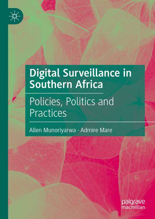 Book cover of Digital Surveillance in Southern Africa: Policies, Politics and Practices (1st ed. 2022)