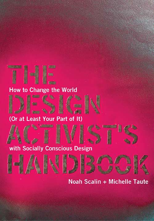 Book cover of The Design Activist's Handbook: How to Change the World (or At Least Your Part of It) with Socially Conscious Design
