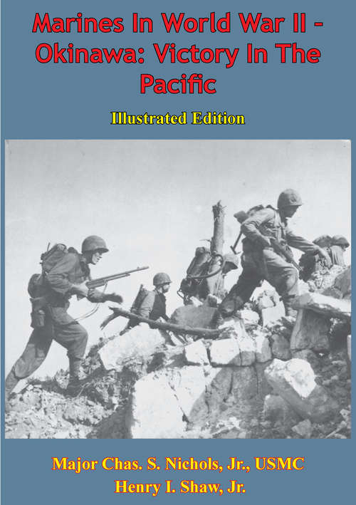 Marines In World War II - Okinawa: Victory In The Pacific [Illustrated Edition]