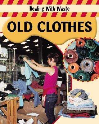 Book cover of Old Clothes (Dealing with Waste)