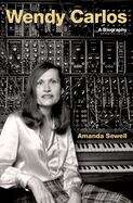 Book cover of Wendy Carlos: A Biography (Cultural Biographies Ser.)
