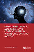 Providing Integrity, Awareness, and Consciousness in Distributed Dynamic Systems