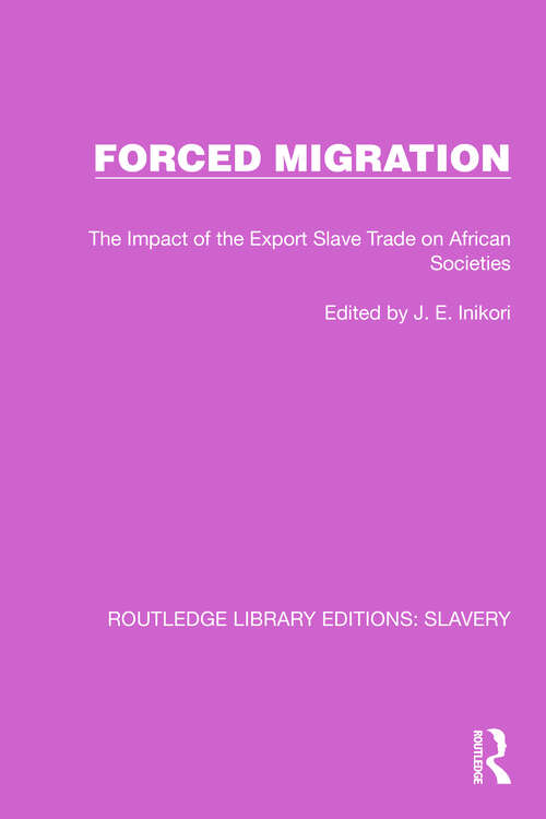 Book cover of Forced Migration: The Impact of the Export Slave Trade on African Societies (Routledge Library Editions: Slavery #6)