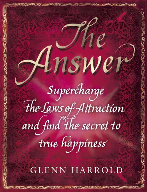 Book cover of The Answer: Supercharge the Law of Attraction and Find the Secret of True Happiness